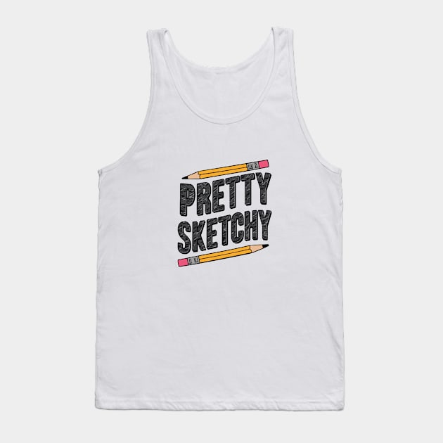 pretty sketchy Tank Top by hippohost